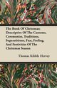 The Book of Christmas; Descriptive of the Customs, Ceremonies, Traditions, Superstitions, Fun, Feeling, and Festivities of the Christmas Season, Hervey Thomas Kibble