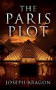 The Paris Plot, Aragon Joseph W