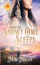 Where the Snowy Owl Sleeps, Mimi Milan