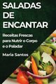 Saladas de Encantar, Santos Maria
