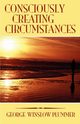 Consciously Creating Circumstances, Plummer George Winslow