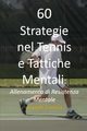 60 Strategie nel Tennis e Tattiche Mentali, Correa Joseph