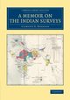 A Memoir on the Indian Surveys, Markham Clements R.