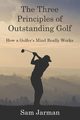 The Three Principles of Outstanding Golf, Jarman Sam