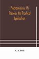 Psychoanalysis, its theories and practical application, A. Brill A.