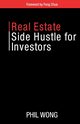 Real Estate Side Hustle for Investors, Wong Phil