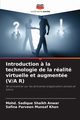 Introduction ? la technologie de la ralit virtuelle et augmente (V/A R), Shaikh Anwar Mohd. Sadique