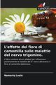 L'effetto del fiore di camomilla sulle malattie del nervo trigemino., Loaie Namariq