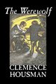 The Werewolf by Clemence Housman, Fiction, Fantasy, Horror, Mystery & Detective, Housman Clemence
