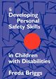 Developing Personal Safety Skills in Children with Disabilities, Briggs Freda