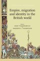 Empire, migration and identity in the British World, Fedorowich Kent