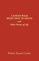 I ALWAYS WALK RIGHT NEXT TO DEATH, Crosby Robert P