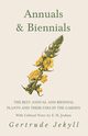 Annuals & Biennials - The Best Annual and Biennial Plants and Their Uses in the Garden - With Cultural Notes by E. H. Jenkins, Jekyll Gertrude