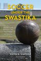 Soccer under the Swastika, Simpson Kevin E.