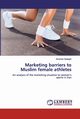 Marketing barriers to Muslim female athletes, Sadeghi Shohreh