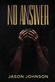 No Answer, Johnson Jason J