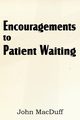 Encouragements to Patient Waiting, Macduff John