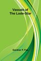 Vassals of the Lode-Star, F. Fox Gardner