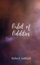 Orbit of Oddities, Ashford Robert
