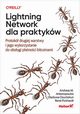 Lightning Network dla praktykw., Antonopoulos Andreas M., Osuntokun Olaoluwa, Pickhardt Ren