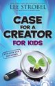 Case for a Creator for Kids, Strobel Lee