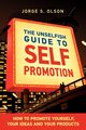 The Unselfish Guide to Self Promotion, Olson Jorge S.