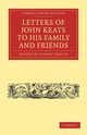 Letters of John Keats to His Family and Friends, Keats John