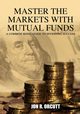 Master the Markets With Mutual Funds, Orcutt Jon R