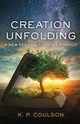 Creation Unfolding, Coulson Ken P