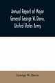 Annual report of Major General George W. Davis, United States Army commanding Division of the Philippines from October 1, 1902 to July 26, 1903, W. Davis George