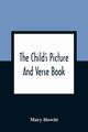 The Child'S Picture And Verse Book, Howitt Mary
