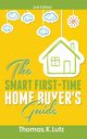 The Smart First-Time Home Buyer's Guide, Lutz Thomas.K