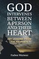 GOD INTERVENES BETWEEN A PERSON AND THEIR HEART, Wazwaz Fadwa