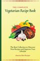 The Complete Vegetarian Recipe Book, America Best Recipes