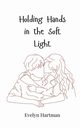 Holding Hands in the Soft Light, Hartman Evelyn