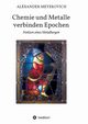 Chemie und Metalle verbinden Epochen, Meyerovich Alexander
