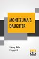 Montezuma's Daughter, Haggard Henry Rider