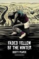 faded yellow by the winter, Pearce Scott