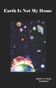 Earth Is Not My Home, Stork Janice A.
