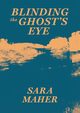 Blinding the Ghost's Eye, Maher Sara