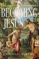 Becoming Jesus, Berens Michael John