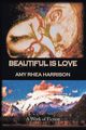 Beautiful Is Love, Harrison Amy Rhea