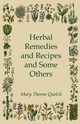 Herbal Remedies and Recipes and Some Others, Quelch Mary Thorne