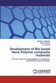 Development of Bio based Nano Polymer composite materials, Venkatesh Maduthuri