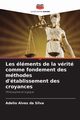 Les lments de la vrit comme fondement des mthodes d'tablissement des croyances, Alves da Silva Adelio