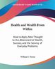 Health and Wealth From Within, Towne William E.