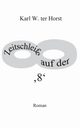 Zeitschleife auf der '8', ter Horst Karl W.