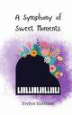 A Symphony of Sweet Moments, Hartman Evelyn
