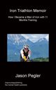 Iron Triathlon Memoir, Pegler Jason