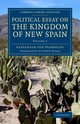 Political Essay on the Kingdom of New Spain, Von Humboldt Alexander